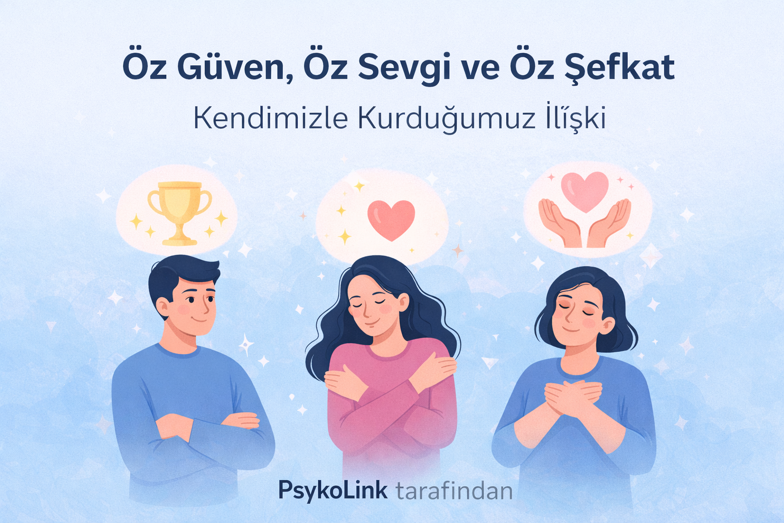 Öz Güven, Öz Sevgi ve Öz Şefkat